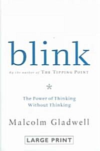 Blink : The Power of Thinking Without Thinking (Hardcover)