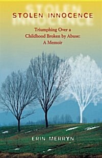 Stolen Innocence: Triumphing Over a Childhood Broken by Abuse: A Memoir (Paperback)