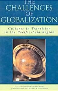 The Challenges of Globalization: Cultures in Transition in the Pacific-Asia Region (Paperback)