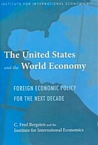 The United States and the World Economy: Foreign Economic Policy for the Next Decade (Paperback)