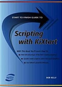 Start To Finish Guide To Scripting With Kixtart (Paperback)
