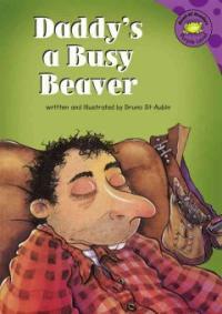 Daddy`s a Busy Beaver