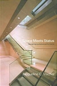 Space Meets Status : Designing Workplace Performance (Paperback)