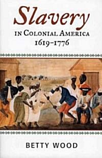 Slavery In Colonial America, 1619-1776 (Paperback)