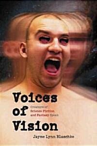 Voices of Vision: Creators of Science Fiction and Fantasy Speak (Paperback)