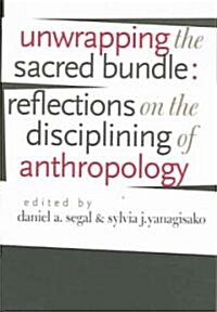 Unwrapping the Sacred Bundle: Reflections on the Disciplining of Anthropology (Paperback)