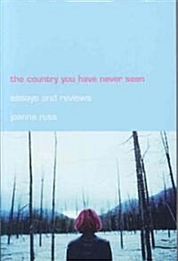 The Country You Have Never Seen: Essays and Reviews (Paperback)