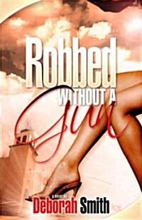 Robbed Without A Gun (Paperback)
