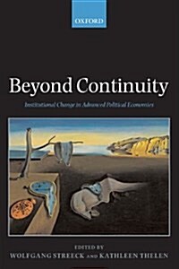 Beyond Continuity : Institutional Change in Advanced Political Economies (Paperback)