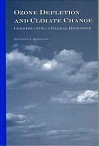 Ozone Depletion and Climate Change: Constructing a Global Response (Hardcover)
