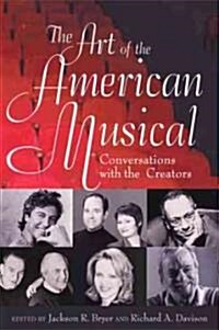 The Art of the American Musical: Conversations with the Creators (Paperback)