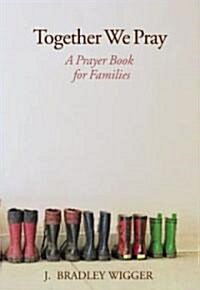 Together We Pray: A Prayer Book for Families (Hardcover)