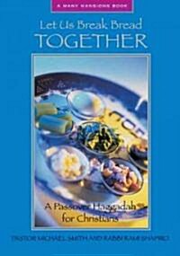 Let Us Break Bread Together: A Passover Haggadah for Christians (Paperback)