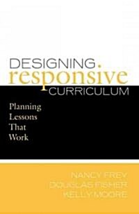 Designing Responsive Curriculum (Paperback)