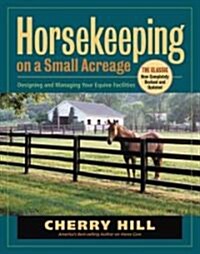 Horsekeeping on a Small Acreage: Designing and Managing Your Equine Facilities (Paperback, 2, Revised)
