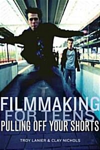 Filmmaking For Teens (Paperback)