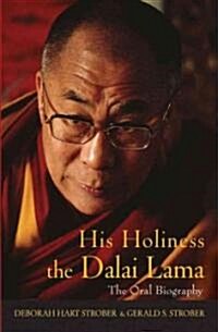 His Holiness the Dalai Lama : The Oral Biography (Hardcover)