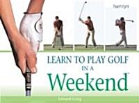 Learn To Play Golf In A Weekend (Paperback)