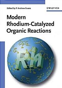 Modern Rhodium-Catalyzed Organic Reactions (Hardcover)
