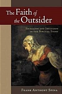 The Faith of the Outsider: Exclusion and Inclusion in the Biblical Story (Paperback)