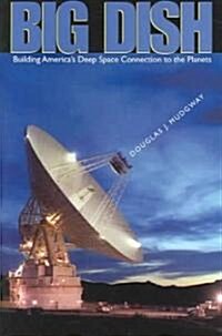 Big Dish: Building Americas Deep Space Connection to the Planets (Hardcover)