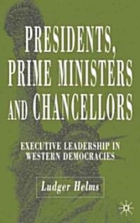Presidents, Prime Ministers and Chancellors: Executive Leadership in Western Democracies (Paperback)