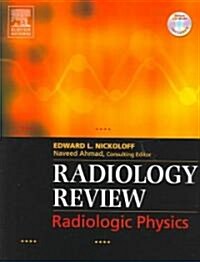 Radiology Review: Radiologic Physics (Paperback)