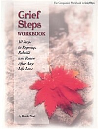 Grief Steps: 10 Steps to Rebuild, Regroup and Renew After Any Life Loss (Paperback)