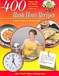 400 Rush Hour Recipes: Recipes, Tips, and Wisdom for Every Day of the Year (Paperback)