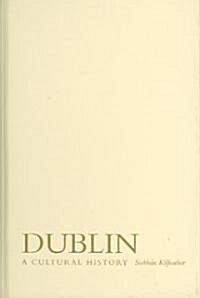 Dublin: A Cultural History (Hardcover)