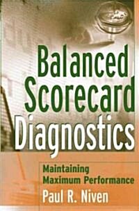Balanced Scorecard Diagnostics: Maintaining Maximum Performance (Hardcover)