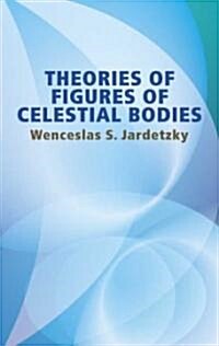 Theories Of Figures Of Celestial Bodies (Paperback)
