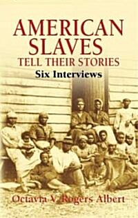 American Slaves Tell Their Stories: Six Interviews (Paperback)
