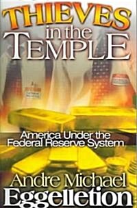 Thieves in the Temple - America Under the Federal Reserve System (Paperback)