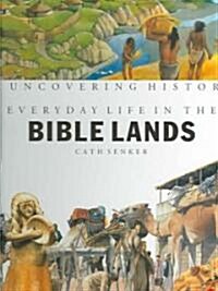 Everyday Life in the Bible Lands (Library Binding, Revised)