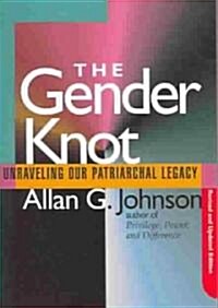 Gender Knot Revised Ed: Unraveling Our Patriarchal Legacy (Paperback, Revised and Upd)