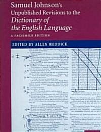 Samuel Johnsons Unpublished Revisions to the Dictionary of the English Language : A Facsimile Edition (Hardcover)