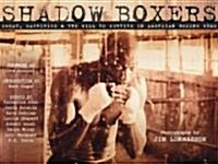 Shadow Boxers: Sweat, Sacrifice & the Will to Survive in American Boxing Gyms (Hardcover)