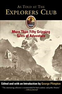 As Told at the Explorers Club: More Than Fifty Gripping Tales of Adventure (Paperback)