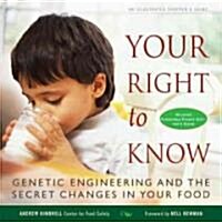 Your Right to Know: Genetic Engineering and the Secret Changes in Your Food [With Pocket Shoppers Guide] (Paperback)