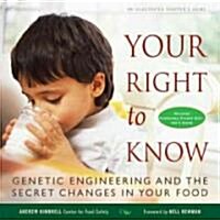 Your Right to Know: Genetic Engineering and the Secret Changes in Your Food [With DVD and Booklet] (Hardcover, Deluxe)