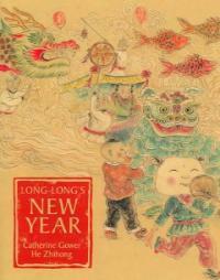 Long-long's new year : story about the Chinese spring festival, a 