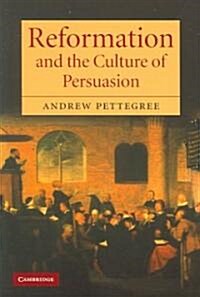 Reformation and the Culture of Persuasion (Paperback)