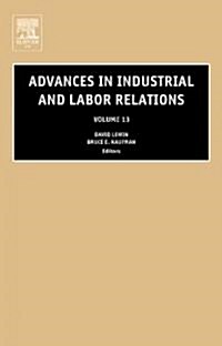 Advances in Industrial and Labor Relations, Volume 13 (Hardcover)