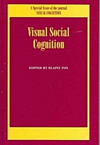 Visual Social Cognition : A Special Issue of Visual Cognition (Hardcover)