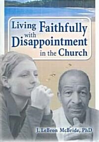 Living Faithfully With Disappointment In The Church (Hardcover)