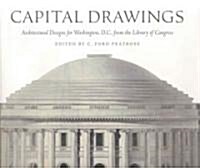 Capital Drawings: Architectural Designs for Washington, D.C., from the Library of Congress (Hardcover)