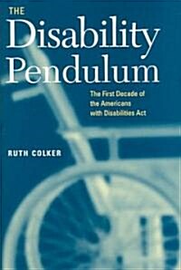 The Disability Pendulum: The First Decade of the Americans with Disabilities ACT (Hardcover)