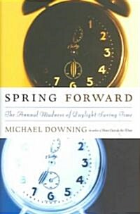 Spring Forward: The Annual Madness of Daylight Saving (Hardcover)