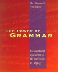 The power of grammar : unconventional approaches to the conventions of language